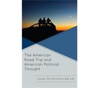 The American Road Trip and American Political Thought by Susan McWilliams Barndt Susan McWilliams Barndt (Auteur)