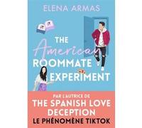 The American Roommate Experiment Elena Armas (Auteur), Émilie Terrao (Traduction)