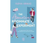 The American Roommate Experiment Un appartement. Deux inconnus. Une expérience qui pourrait tout changer. - Elena Armas - J'ai Lu - Poche - Roman