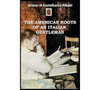 THE AMERICAN ROOTS OF AN ITALIAN GENTLEMAN