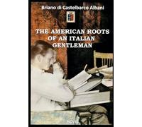 THE AMERICAN ROOTS OF AN ITALIAN GENTLEMAN