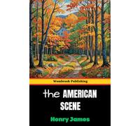 The American Scene: Reflections on Turn-of-the-Century America