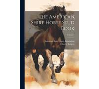 The American Shire Horse Stud Book; Volume 2