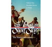 The American Short Story: The Nineteenth Century, Volume 1 (LOA #394)