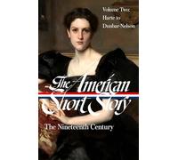 The American Short Story: The Nineteenth Century, Volume 2 (LOA #395)