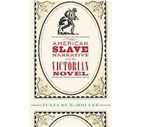 The American Slave Narrative and the Victorian Novel Julia Sun-joo Lee (Auteur)