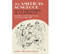 The American Songbook from Vaudeville to Hollywood: Volume 1, Tin Pan Alley Through the Swing Era, 1890-1938