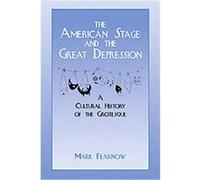 The American Stage and the Great Depression, Cambridge Studies in American Theatre and Drama Mark Fearnow (Auteur)
