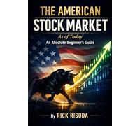 THE AMERICAN STOCK MARKET: As of Today An Absolute Beginner's Guide
