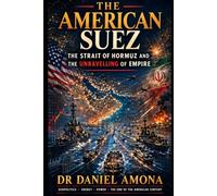 The American Suez: The Strait of Hormuz and the Unravelling of Empire