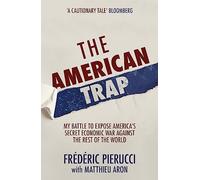 The American Trap: My battle to expose America's secret economic war against the rest of the world