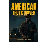 The American Truck Driver: An Undercover Federal Agent