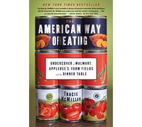 The American Way of Eating: Undercover at Walmart, Applebee's, Farm Fields and the Dinner Table