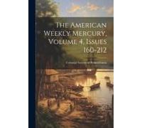 The American Weekly Mercury, Volume 4, Issues 160-212