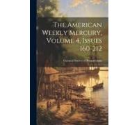 The American Weekly Mercury, Volume 4, Issues 160-212