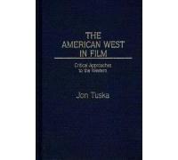 The American West In Film: Critical Approaches To The Western