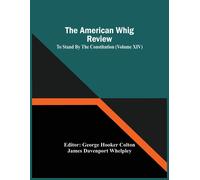 The American Whig Review; To Stand By The Constitution (Volume Xiv)