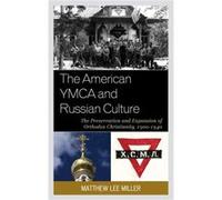 The American YMCA and Russian Culture by Matthew Lee Miller Matthew Lee Miller (Auteur)