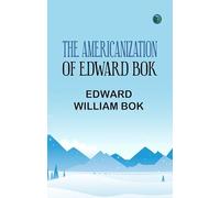The Americanization of Edward Bok