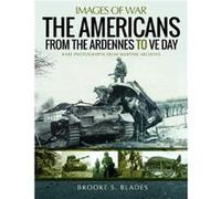 The Americans from the Ardennes to VE Day by Brooke S Blades Brooke S Blades (Auteur)