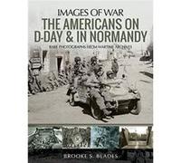 The Americans on DDay and in Normandy by Brooke S. Blades Inconnu (Auteur)