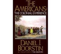 The Americans, the Colonial Experience, A Caravelle Edition Daniel J. Boorstin (Auteur)