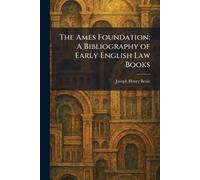 The Ames Foundation: A Bibliography of Early English Law Books