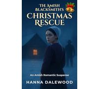 The Amish Blacksmith’s Christmas Rescue: A Clean Romantic Suspense: Witness Protection & Fake Fiancé Holiday Romance