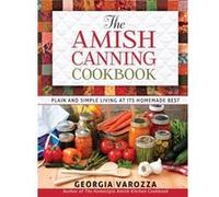 The Amish Canning Cookbook by Georgia Varozza Georgia Varozza (Auteur)