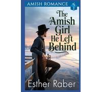 The Amish Girl He Left Behind: Amish Romance