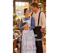 The Amish Man She Almost Missed: Amish Romance