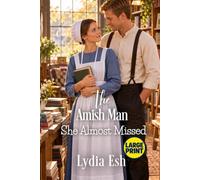 The Amish Man She Almost Missed Large Print: Amish Romance
