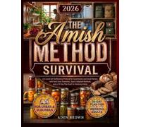 THE AMISH METHOD Survival: A 4-Level Resilience Protocol for Apartments and Small Homes: with Real Case Scenarios, Space-Adapted Methods, and a 30-Day Plan Built for Working Adults