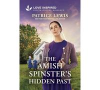 The Amish Spinster's Hidden Past An Uplifting Inspirational Romance - Lewis, Patrice - Love Inspired - ebook (ePub) - Livre