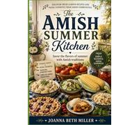 The Amish Summer Kitchen: Discover fresh garden recipes and picnic favorites from Amish communities.