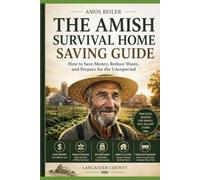 THE AMISH SURVIVAL HOME SAVING GUIDE: How to Save Money, Reduce Waste, and Prepare for the Unexpected
