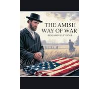 The Amish Way Of War: Conscientious Objectors Through American Conflicts