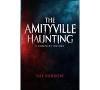 The Amityville Horror: A Complete History