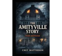 THE AMITYVILLE STORY: Truth or Fiction: Part of the History's Famous Stories