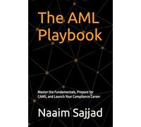 The AML Playbook: Master the Fundamentals, Prepare for CAMS, and Launch Your Compliance Career