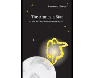 The Amnesia Star - Who Am I And Where I Came From ?: Thinking, Finding Yourself, the Meaning of Life, Why We Are Born into Suffering, Spiritual ... Finding Love, Self-help, Higher consciousness