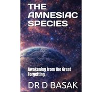 THE AMNESIAC SPECIES: Awakening from the Great Forgetting