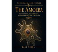The Amoeba: Integration, Accessibility, and the Primordial Organism