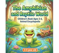 The Amphibian and Reptile World: Children's Book Ages 3-6, Animal Encyclopedia