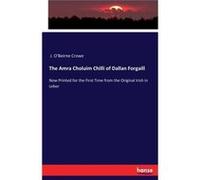 The Amra Choluim Chilli of Dallan ForgaillNow Printed for the First Time from the Original Irish in Lebor - J. OBeirne Crowe - BoD Third Party Titles - Li J. OBeirne CroweJ. OBeirne Crowe (Auteur)