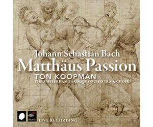 The Amsterdam Baroque Orchestra & Choir & Ton Koopman - The Amsterdam Baroque Orchestra & Choir & Ton Koopman: Johann Sebastian Bach: MatthĂ¤us Passion