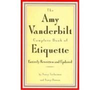 The Amy Vanderbilt Complete Book of Etiquette Amy Vanderbilt, Nancy Dunnan, Nancy Tuckerman (Auteur)
