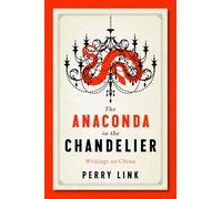 The Anaconda in the Chandelier: Writings on China