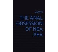 THE ANAL OBSESSION OF NEA PEA