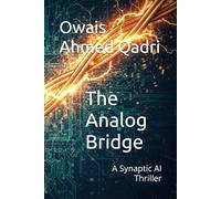 The Analog Bridge: A Synaptic AI Thriller
